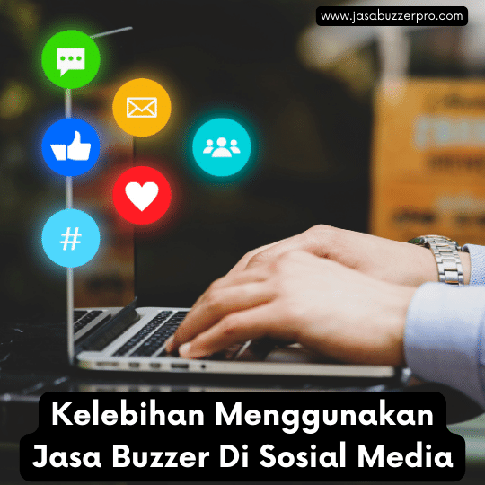 Kelebihan Menggunakan Jasa Buzzer